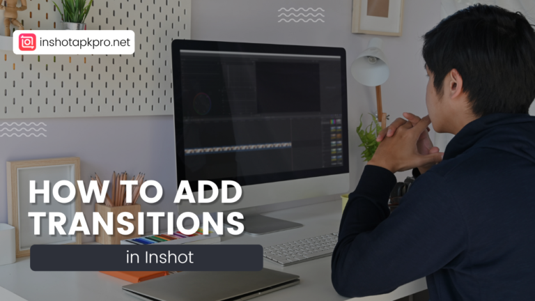 How to Add Transitions in InShot