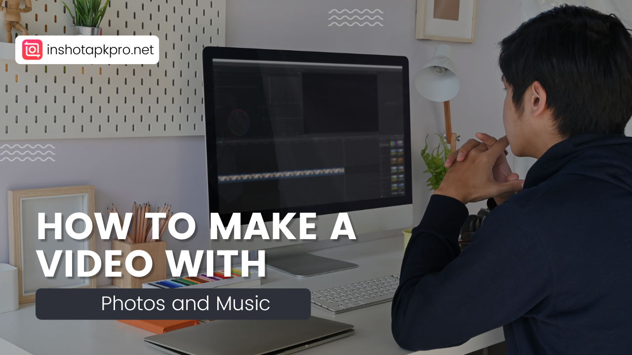 How to make a Video with Photos and Music