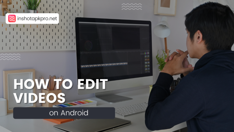 How to Edit videos on Android